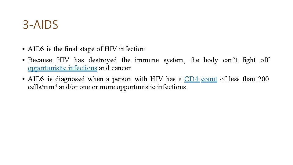 3 -AIDS • AIDS is the final stage of HIV infection. • Because HIV