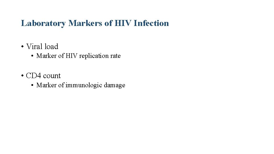 Laboratory Markers of HIV Infection • Viral load • Marker of HIV replication rate