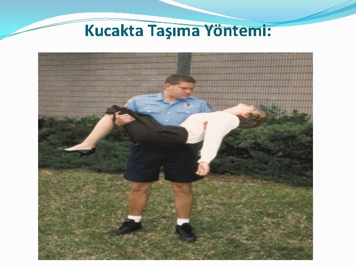 Kucakta Taşıma Yöntemi: 