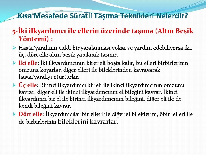 Kısa Mesafede Süratli Taşıma Teknikleri Nelerdir? 5 -İki ilkyardımcı ile ellerin üzerinde taşıma (Altın