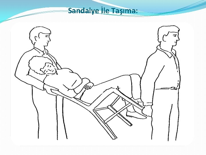 Sandalye İle Taşıma: 