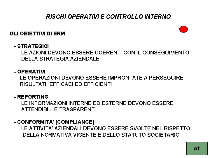 RISCHI OPERATIVI E CONTROLLO INTERNO GLI OBIETTIVI DI ERM - STRATEGICI LE AZIONI DEVONO