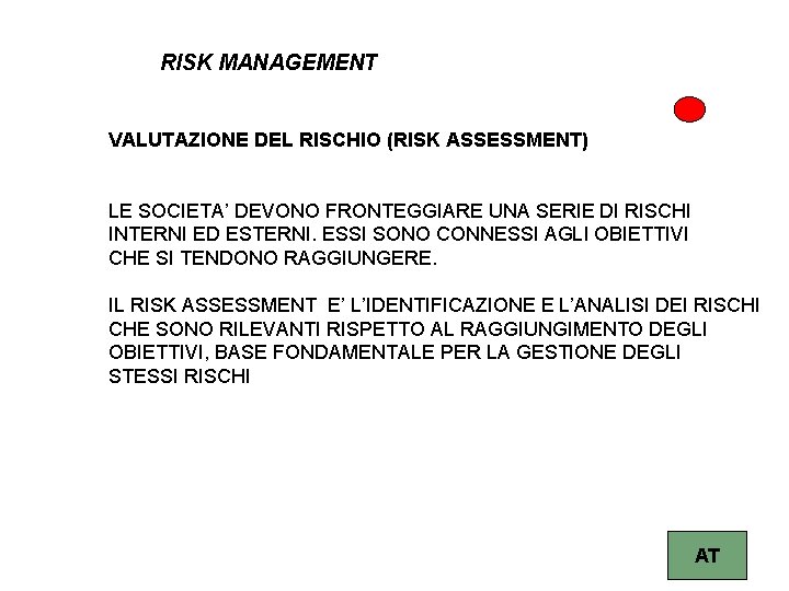 RISK MANAGEMENT VALUTAZIONE DEL RISCHIO (RISK ASSESSMENT) LE SOCIETA’ DEVONO FRONTEGGIARE UNA SERIE DI