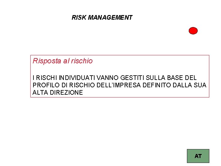 RISK MANAGEMENT Risposta al rischio I RISCHI INDIVIDUATI VANNO GESTITI SULLA BASE DEL PROFILO