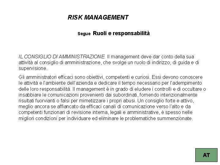 RISK MANAGEMENT Segue Ruoli e responsabilità IL CONSIGLIO DI AMMINISTRAZIONE. Il management deve dar