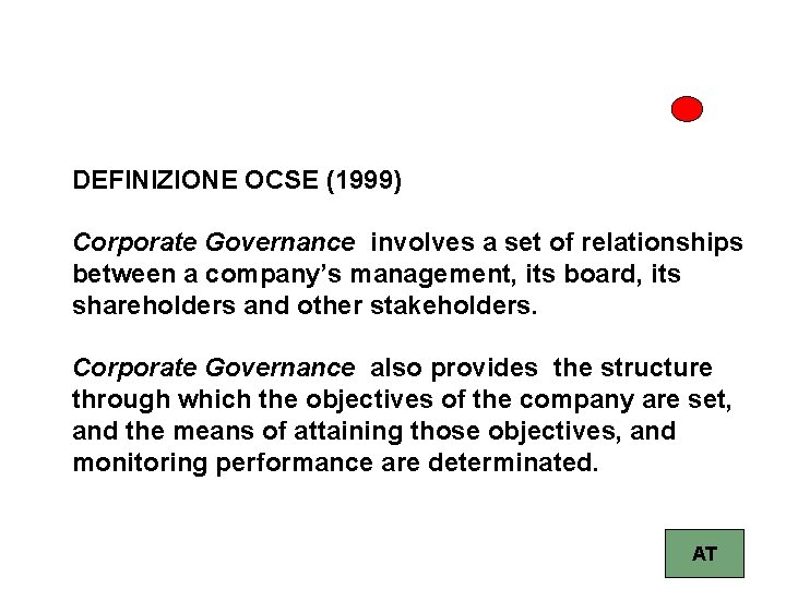 DEFINIZIONE OCSE (1999) Corporate Governance involves a set of relationships between a company’s management,
