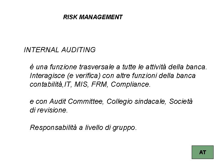 RISK MANAGEMENT INTERNAL AUDITING è una funzione trasversale a tutte le attività della banca.