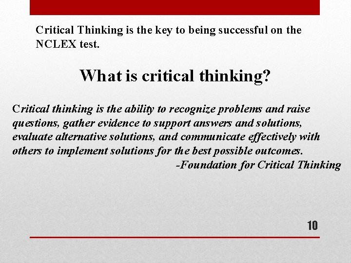 Critical Thinking is the key to being successful on the NCLEX test. What is Critical Thinking is the key to being successful on the NCLEX test. What is