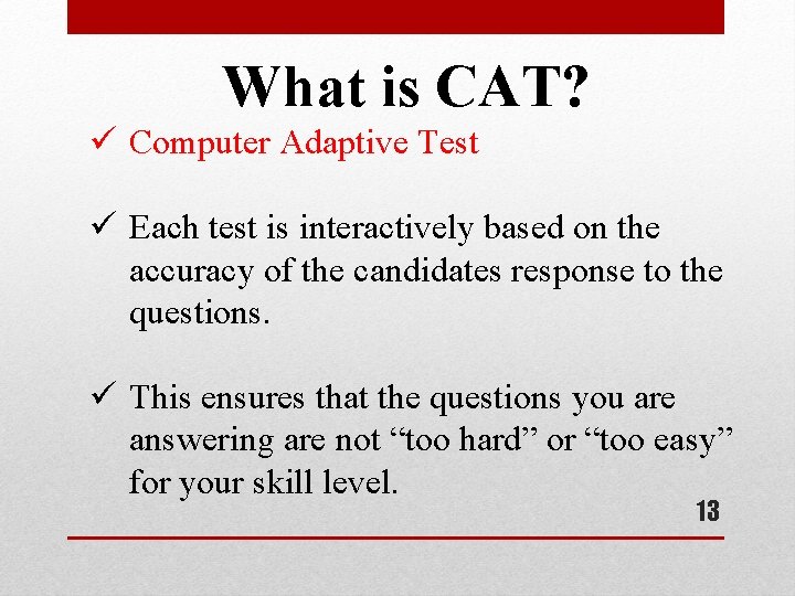 What is CAT? ü Computer Adaptive Test ü Each test is interactively based on What is CAT? ü Computer Adaptive Test ü Each test is interactively based on