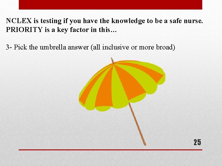 NCLEX is testing if you have the knowledge to be a safe nurse. PRIORITY NCLEX is testing if you have the knowledge to be a safe nurse. PRIORITY