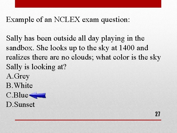 Example of an NCLEX exam question: Sally has been outside all day playing in Example of an NCLEX exam question: Sally has been outside all day playing in