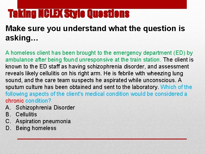 Taking NCLEX Style Questions Make sure you understand what the question is asking… A Taking NCLEX Style Questions Make sure you understand what the question is asking… A