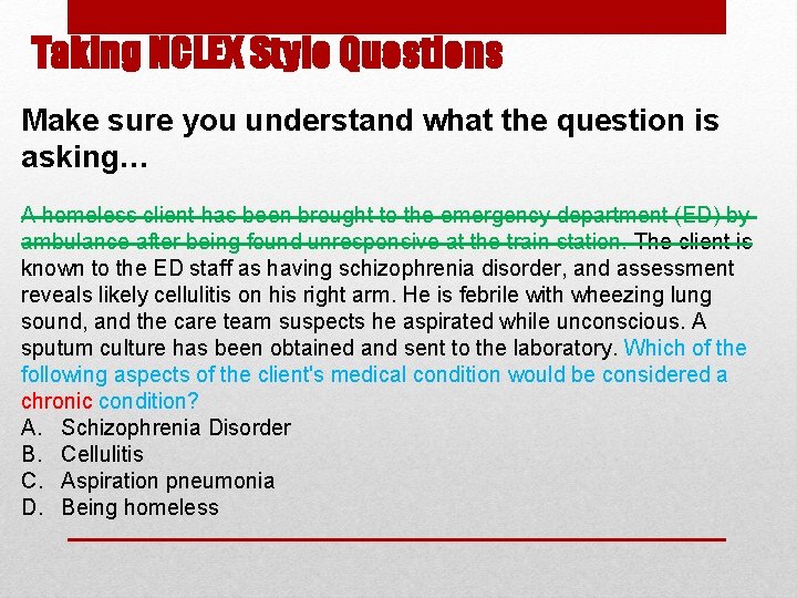 Taking NCLEX Style Questions Make sure you understand what the question is asking… A Taking NCLEX Style Questions Make sure you understand what the question is asking… A