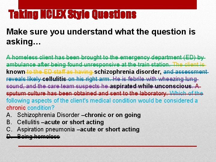 Taking NCLEX Style Questions Make sure you understand what the question is asking… A Taking NCLEX Style Questions Make sure you understand what the question is asking… A