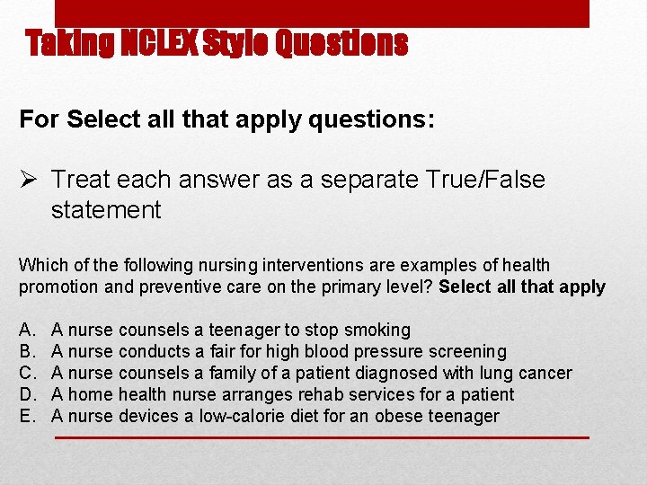 Taking NCLEX Style Questions For Select all that apply questions: Ø Treat each answer Taking NCLEX Style Questions For Select all that apply questions: Ø Treat each answer