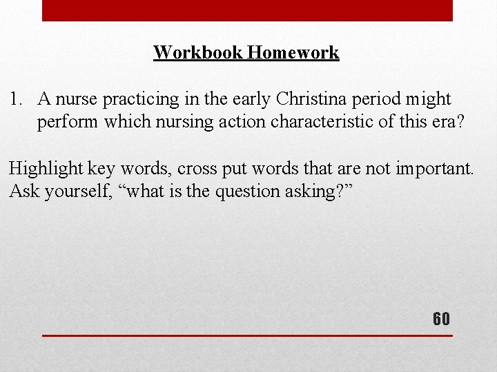Workbook Homework 1. A nurse practicing in the early Christina period might perform which Workbook Homework 1. A nurse practicing in the early Christina period might perform which