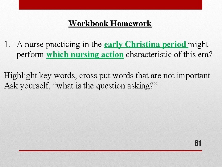 Workbook Homework 1. A nurse practicing in the early Christina period might perform which Workbook Homework 1. A nurse practicing in the early Christina period might perform which