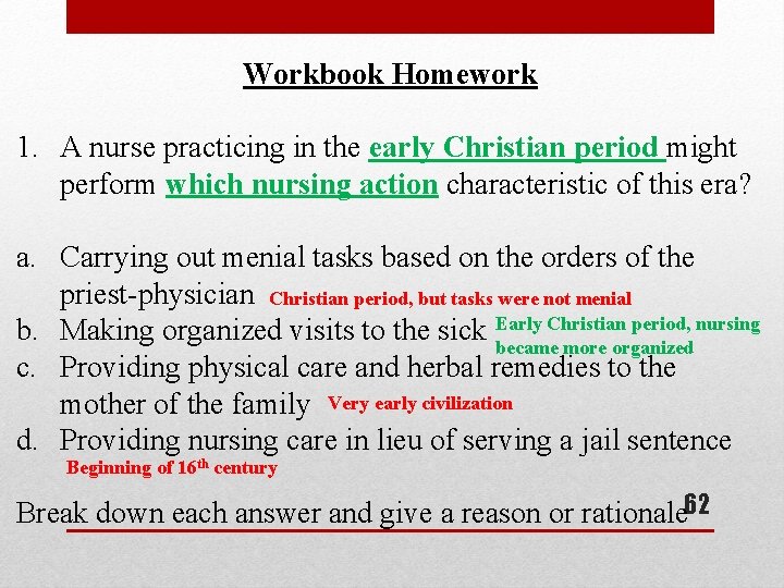 Workbook Homework 1. A nurse practicing in the early Christian period might perform which Workbook Homework 1. A nurse practicing in the early Christian period might perform which