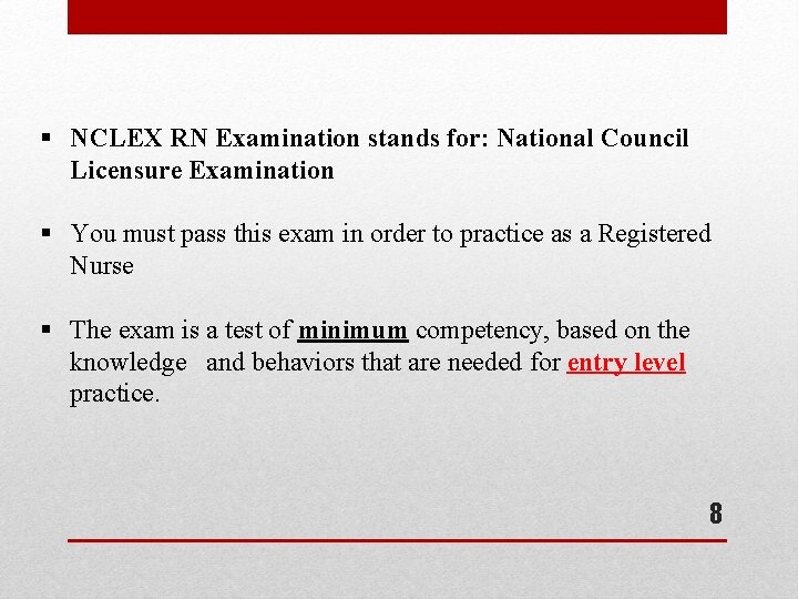 § NCLEX RN Examination stands for: National Council Licensure Examination § You must pass § NCLEX RN Examination stands for: National Council Licensure Examination § You must pass