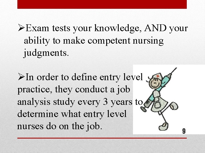 ØExam tests your knowledge, AND your ability to make competent nursing judgments. ØIn order ØExam tests your knowledge, AND your ability to make competent nursing judgments. ØIn order