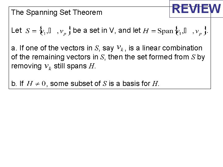 The Spanning Set Theorem Let REVIEW be a set in V, and let a.