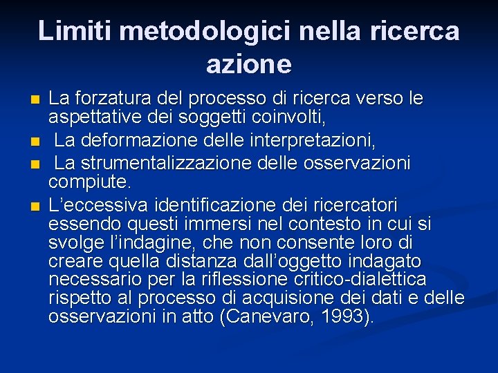 Limiti metodologici nella ricerca azione n n La forzatura del processo di ricerca verso