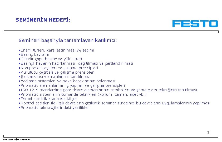 SEMİNERİN HEDEFİ: Semineri başarıyla tamamlayan katılımcı: • Enerji türleri, karşılaştırılması ve seçimi • Basınç