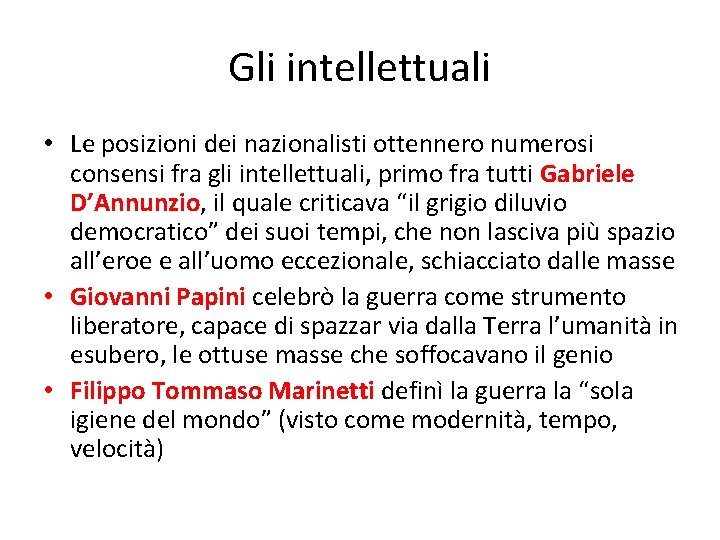 Gli intellettuali • Le posizioni dei nazionalisti ottennero numerosi consensi fra gli intellettuali, primo