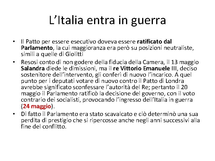 L’Italia entra in guerra • Il Patto per essere esecutivo doveva essere ratificato dal