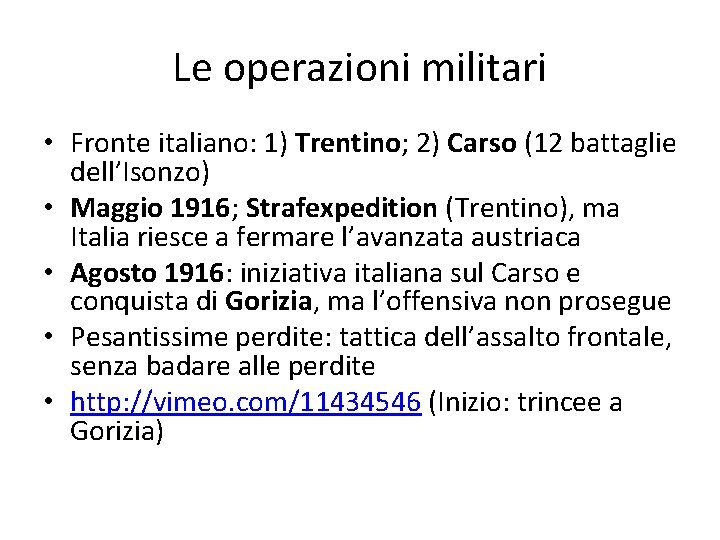 Le operazioni militari • Fronte italiano: 1) Trentino; 2) Carso (12 battaglie dell’Isonzo) •
