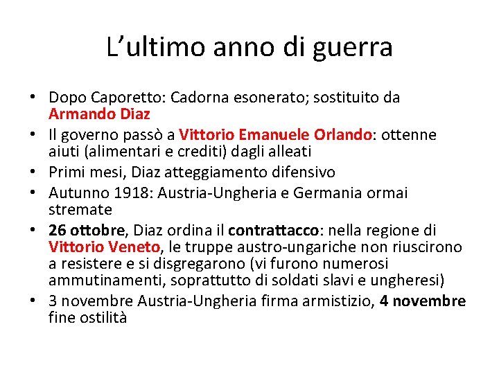 L’ultimo anno di guerra • Dopo Caporetto: Cadorna esonerato; sostituito da Armando Diaz •