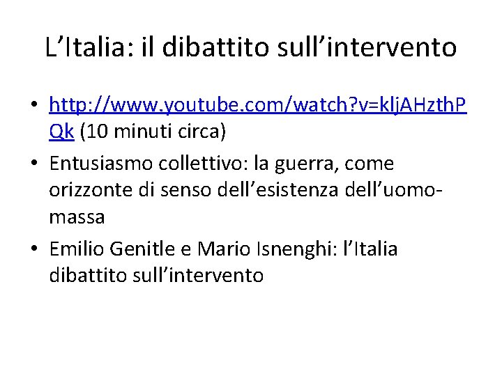 L’Italia: il dibattito sull’intervento • http: //www. youtube. com/watch? v=klj. AHzth. P Qk (10