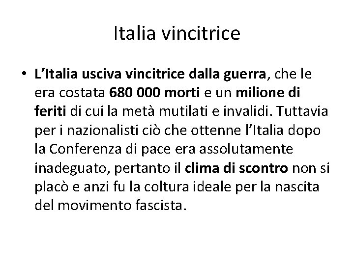 Italia vincitrice • L’Italia usciva vincitrice dalla guerra, che le era costata 680 000