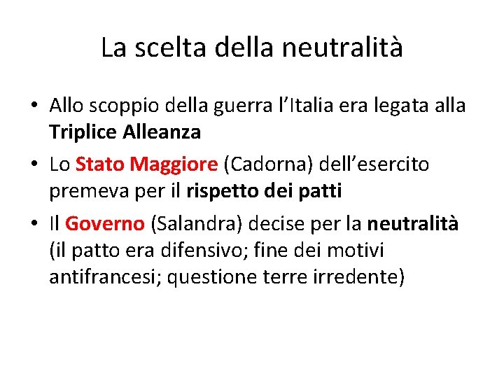 La scelta della neutralità • Allo scoppio della guerra l’Italia era legata alla Triplice