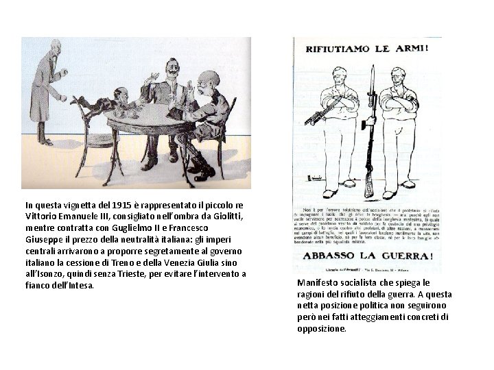 In questa vignetta del 1915 è rappresentato il piccolo re Vittorio Emanuele III, consigliato