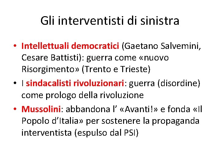 Gli interventisti di sinistra • Intellettuali democratici (Gaetano Salvemini, Cesare Battisti): guerra come «nuovo