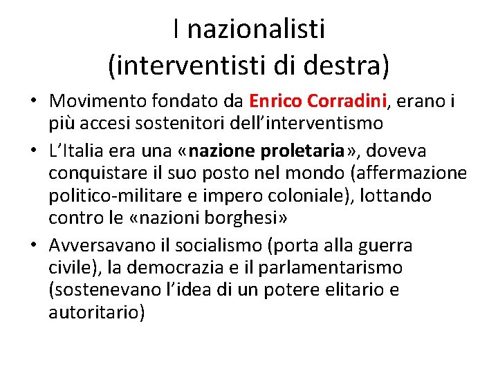 I nazionalisti (interventisti di destra) • Movimento fondato da Enrico Corradini, erano i più