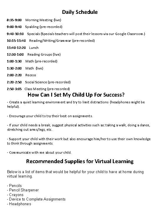 Daily Schedule 8: 35 -9: 00 Morning Meeting (live) 9: 00 -9: 40 Spalding