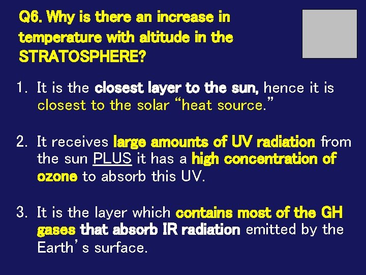 Q 6. Why is there an increase in temperature with altitude in the STRATOSPHERE?