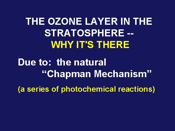 THE OZONE LAYER IN THE STRATOSPHERE - WHY IT'S THERE Due to: the natural