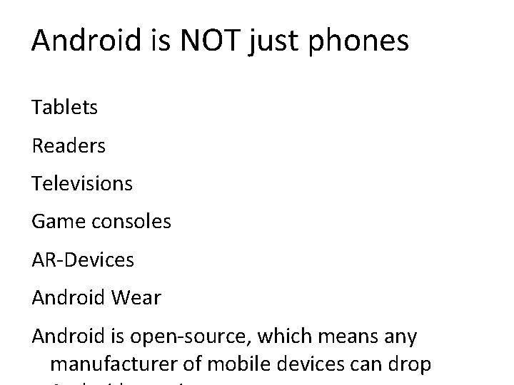 Android is NOT just phones Tablets Readers Televisions Game consoles AR-Devices Android Wear Android