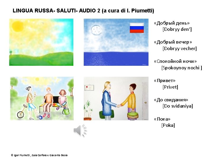 LINGUA RUSSA- SALUTI- AUDIO 2 (a cura di I. Piumetti) «Добрый день» [Dobryy den’]