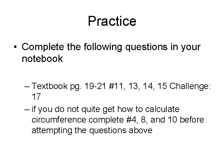 Practice • Complete the following questions in your notebook – Textbook pg. 19 -21