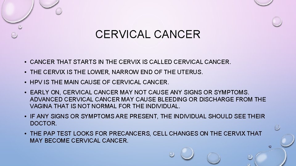 CERVICAL CANCER • CANCER THAT STARTS IN THE CERVIX IS CALLED CERVICAL CANCER. • CERVICAL CANCER • CANCER THAT STARTS IN THE CERVIX IS CALLED CERVICAL CANCER. •