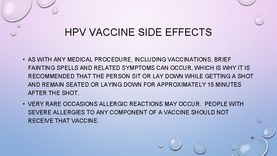 HPV VACCINE SIDE EFFECTS • AS WITH ANY MEDICAL PROCEDURE, INCLUDING VACCINATIONS, BRIEF FAINTING HPV VACCINE SIDE EFFECTS • AS WITH ANY MEDICAL PROCEDURE, INCLUDING VACCINATIONS, BRIEF FAINTING