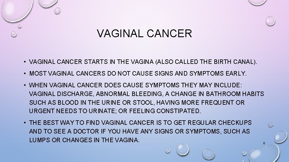 VAGINAL CANCER • VAGINAL CANCER STARTS IN THE VAGINA (ALSO CALLED THE BIRTH CANAL). VAGINAL CANCER • VAGINAL CANCER STARTS IN THE VAGINA (ALSO CALLED THE BIRTH CANAL).