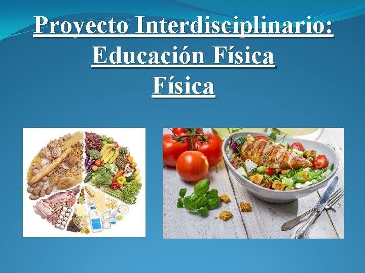 Proyecto Interdisciplinario: Educación Física 