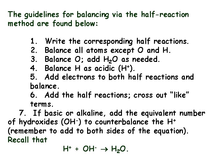 The guidelines for balancing via the half-reaction method are found below: 1. Write the