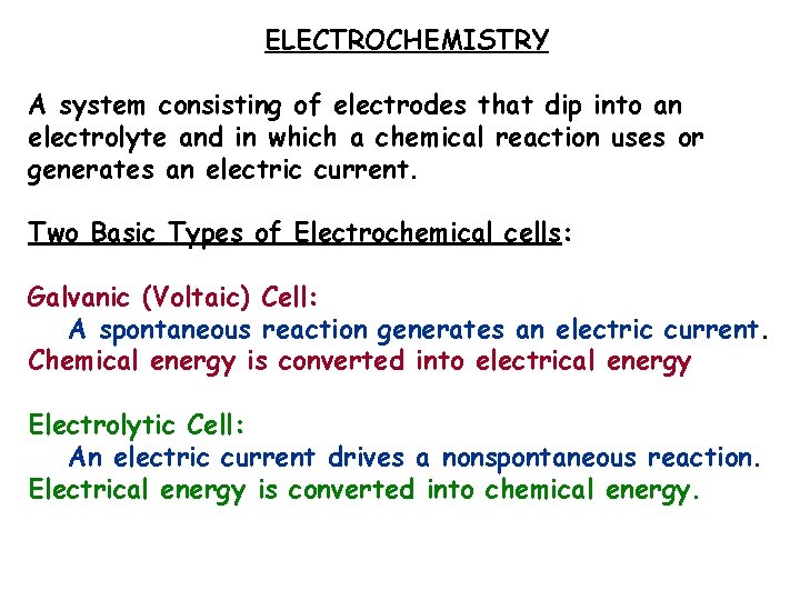 ELECTROCHEMISTRY A system consisting of electrodes that dip into an electrolyte and in which