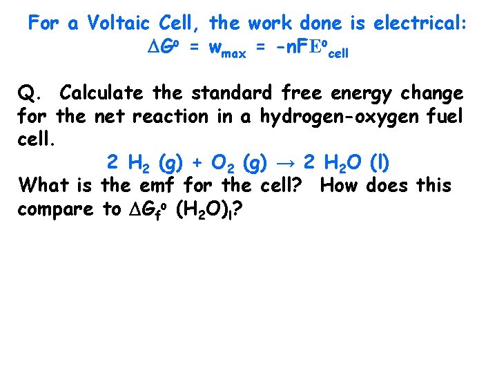 For a Voltaic Cell, the work done is electrical: Go = wmax = -n.